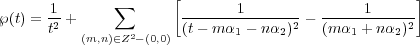               ∑       [                             ]
℘(t) = t-+              -------1--------  -----1------
      t2  (m,n)∈Z2-(0,0) (z - m α1 - nα2)2 (m α1 + n α2)2
