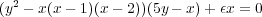   2
(y - x(x- 1)(x- 2))(5y - x)+ εx = 0
