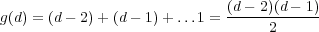                             (d- 2)(d - 1)
g(d) = (d - 2)+ (d - 1)+ ...1 = ------------
                                 2
