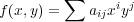         ∑
f(x,y) =   aijxiyj  