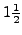 ${1 \frac 1 2}$