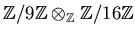 ${\Bbb Z}/9{\Bbb Z} \otimes_{\Bbb Z} {\Bbb Z}/16{\Bbb Z}$