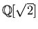 ${\Bbb Q}[\sqrt{2}]$